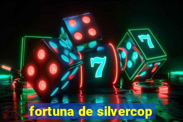 fortuna de silvercop